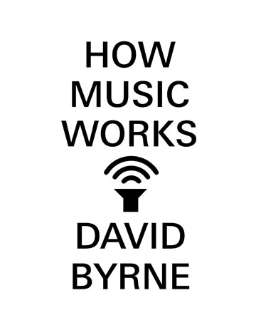 13215-David-ByrneHow-Music-Works