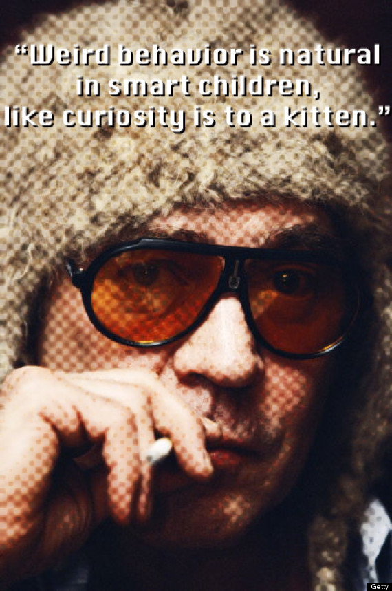 Akıllı çocukların tuhaf hareketler yapması gayet doğaldır, tıpkı yavru bir kedinin meraklı olması gibi. 